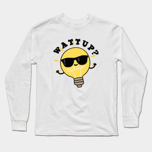 Watt Up Cute Electric Bulb Pun Long Sleeve T-Shirt